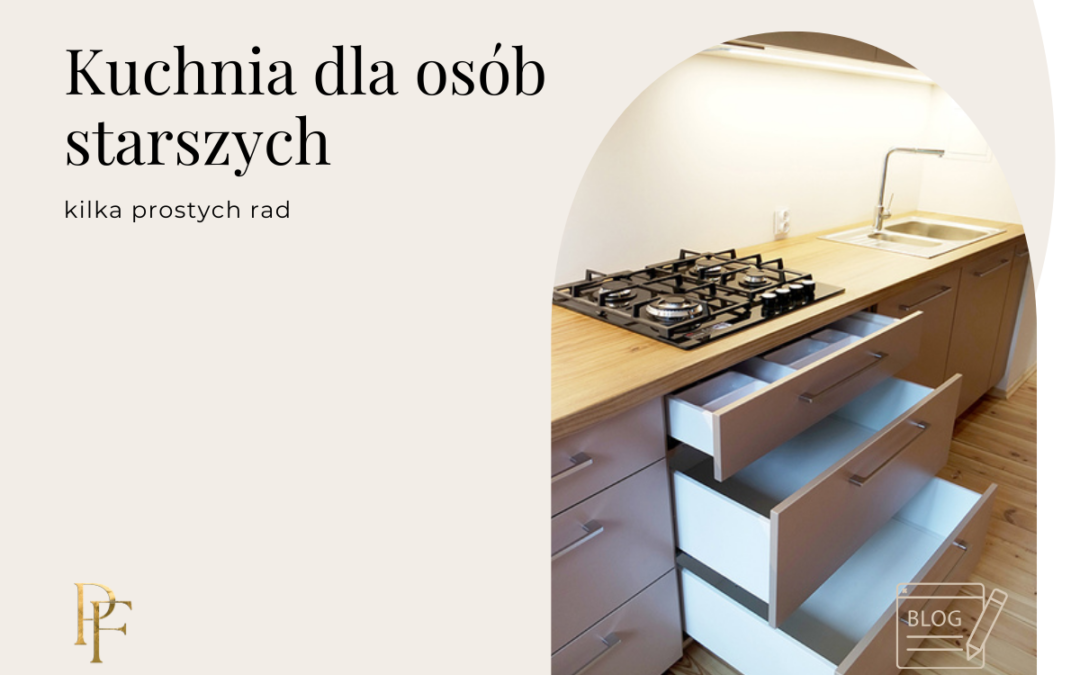 Jak zaprojektować kuchnię dla osób starszych? Kilka prostych rad.